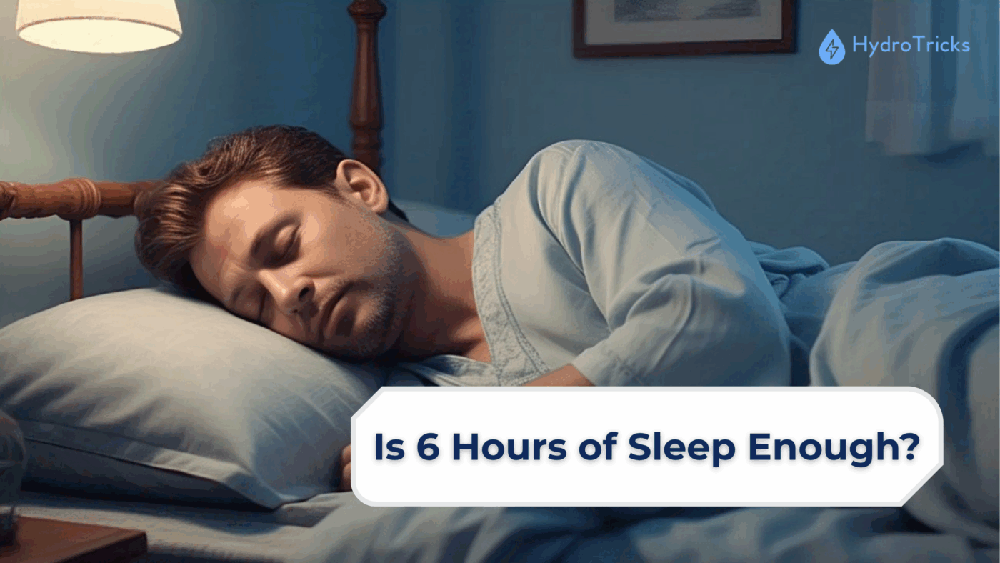 hydrotricks-6-hours-of-sleep-is-enough/2