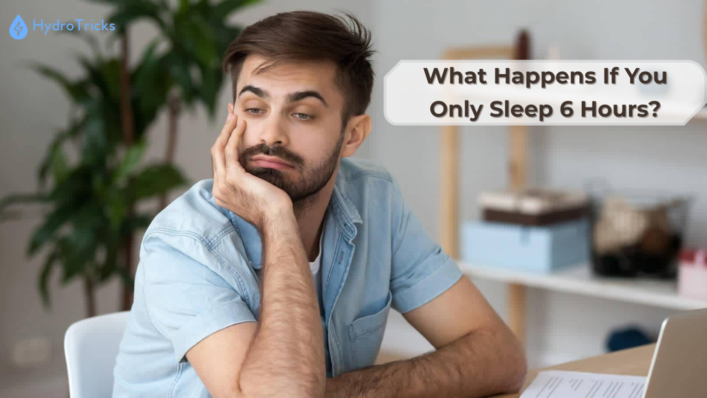 hydrotricks-6-hours-of-sleep-is-enough/3